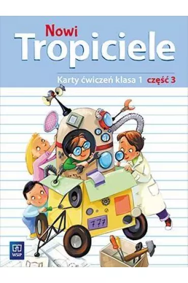 Nowi Tropiciele. Karty �wicze�. Klasa 1. Cz�� 3. Edukacja Wczesnoszkolna