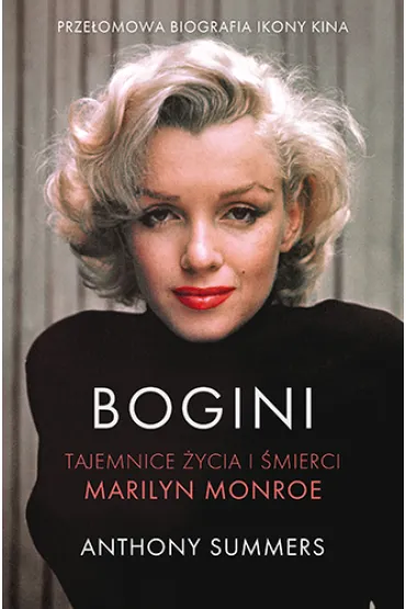 Bogini. Tajemnice �ycia i �mierci Marilyn Monroe - Anthony Summers