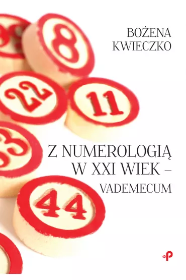Z numerologi� w XXI wiek - vademecum - Bo�ena  Kwieczko