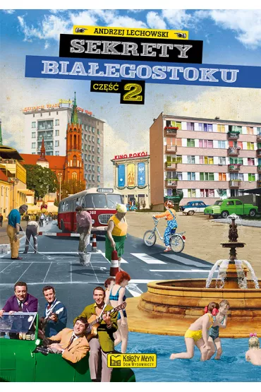 Sekrety Bia�egostoku. Cz�� 2 - Andrzej Lechowski