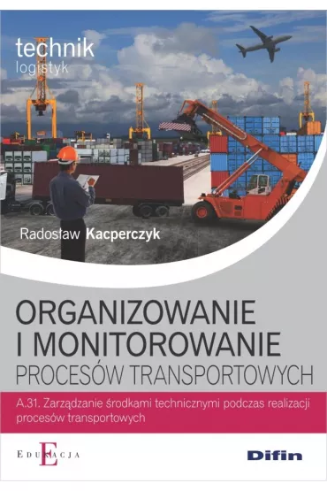 Organizowanie i monitorowanie proces�w transportowych - Rados�aw Kacperczyk