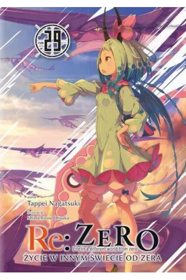 Re: Zero. �ycie w innym �wiecie od zera. Light Novel. Tom 29 - Tappei Nagatsuki, Ootsuka Shinichirou