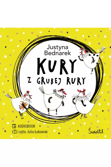 Audiobook Kury z grubej rury. Kury. Tom 1 mp3 - Justyna Bednarek