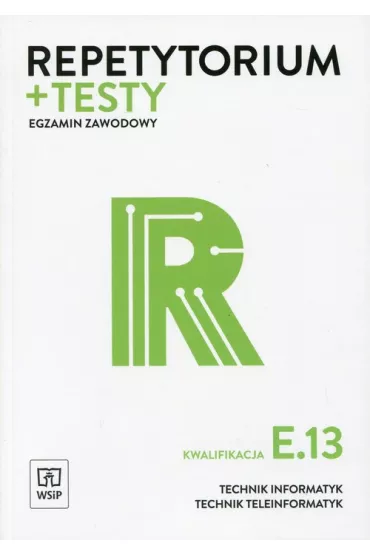 Repetytorium i testy egzaminacyjne. Egzamin zawodowy. Technik informatyk. Technik teleinformatyk. Kwalifikacja E.13 - Krzysztof Pytel, Tomasz Klekot