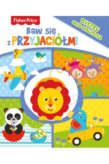 Fisher Price. Baw si� z przyjaci�mi