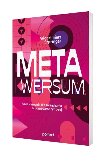 Metawersum. Nowe wyzwania dla zarz�dzania w gospodarce cyfrowej - W�odzimierz Szpringer
