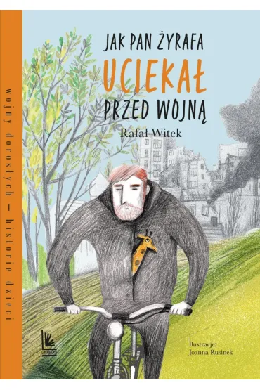 Jak pan �yrafa ucieka� przed wojn� - Rafa� Witek
