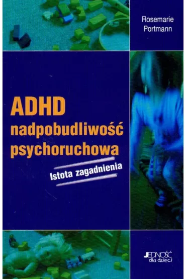 ADHD nadpobudliwo�� psychoruchowa - Rosemarie Portmann