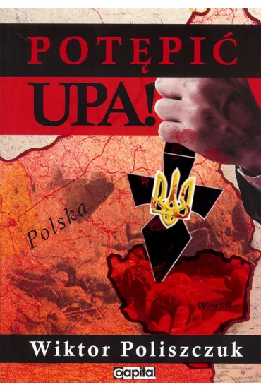 Pot�pi� UPA! - Wiktor Poliszczuk