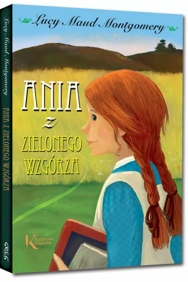 Ania z Zielonego Wzgrza - Lucy Maud Montgomery