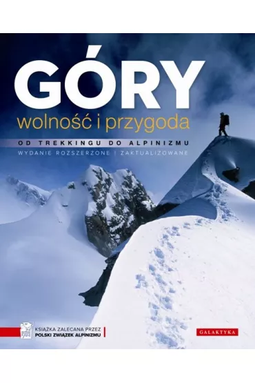 G�ry - wolno�� i przygoda. Od trekkingu do alpinizmu. Wydanie rozszerzone i zaktualizowane - Don Graydon, Kurt Hanson