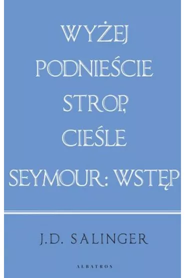 Wy�ej podnie�cie strop. Cie�le. Seymour: wprowadzenie - Jerome Salinger