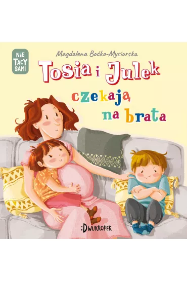 Tosia i Julek czekaj� na brata. (Nie) tacy sami. Tom 7 - Magdalena  Bo�ko-Mysiorska