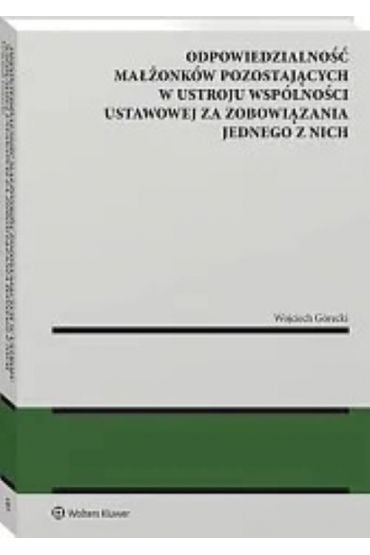 Odpowiedzialność małżonków pozostających w ustroju wspólności ustawowej za zobowiązania jednego z nich