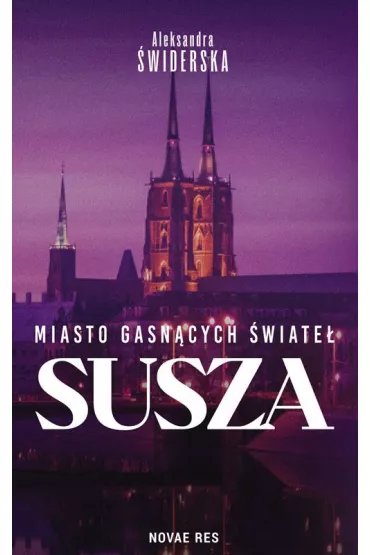Susza. Miasto gasn�cych �wiate� - Aleksandra �widerska