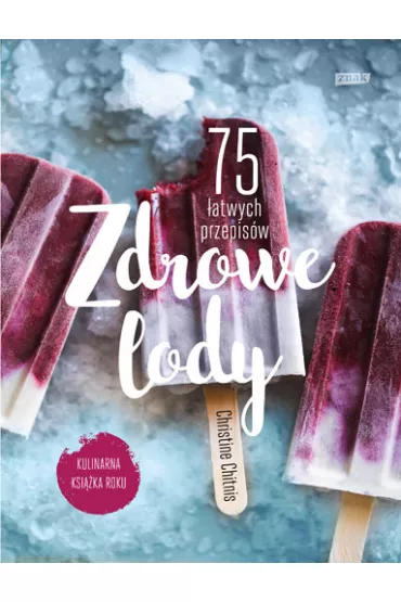 Zdrowe lody. 75 �atwych przepis�w - Christine Chitnis