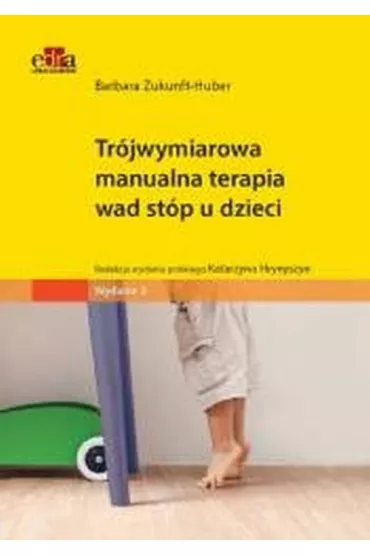 Tr�jwymiarowa manualna terapia wad st�p u dzieci - Barbara Zukunft-Huber