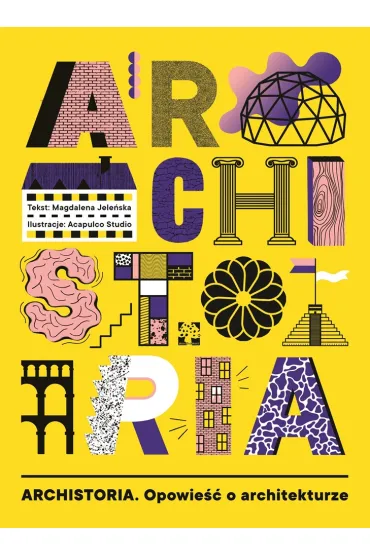 Archistoria. Opowie�� o architekturze - Magdalena  Jele�ska