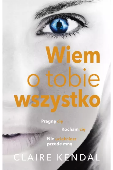 Wiem o tobie wszystko - Claire Kendal