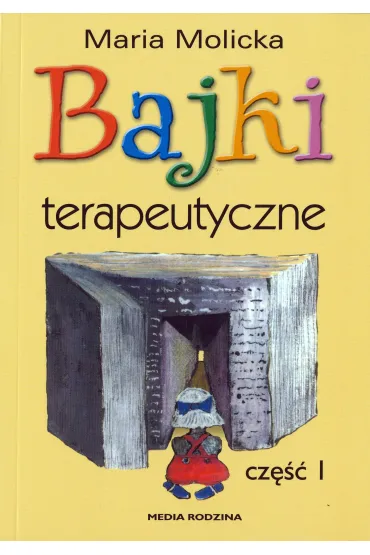 Bajki terapeutyczne. Cz�� 1 - Maria Molicka