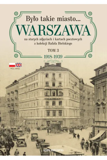 By�o takie miasto&hellip; Warszawa na starych zdj�ciach i kartach pocztowych z kolekcji Rafa�a Bielskiego. - Rafa� Bielski
