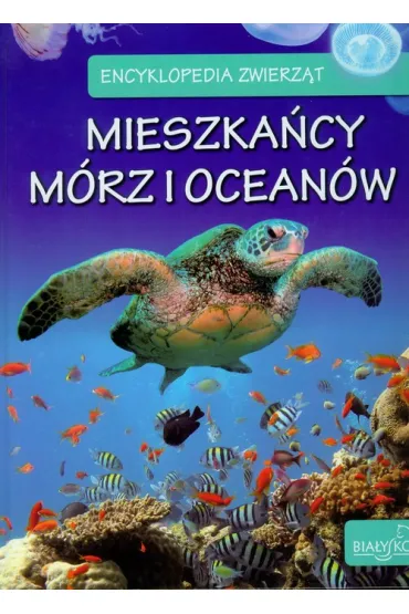 Encyklopedia zwierz�t Mieszka�cy m�rz i ocean�w - El�bieta Zarych