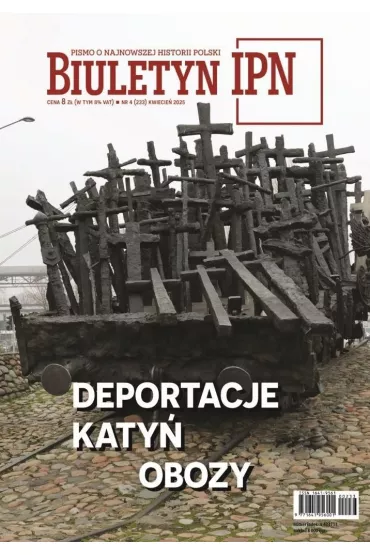 Biuletyn IPN nr 4/2025 Deportacje. Katy. Obozy