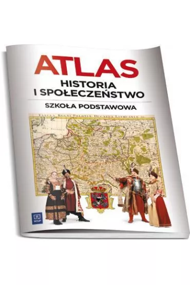 Atlas. Historia i spo�ecze�stwo. Szko�a podstawowa - Krzysztof �ukawski