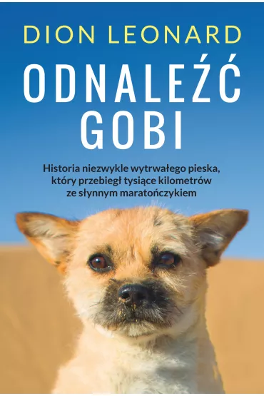 Odnale�� Gobi. Historia malego psa o wielkim sercu - Dion Leonard