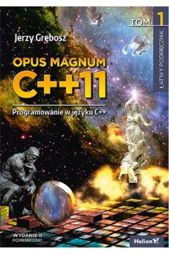 Opus magnum C++11 Programowanie w jzyku C++. Tom 1