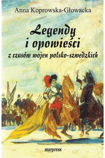 Legendy I opowie�ci z czas�w wojen - Anna Koprowska-G�owacka