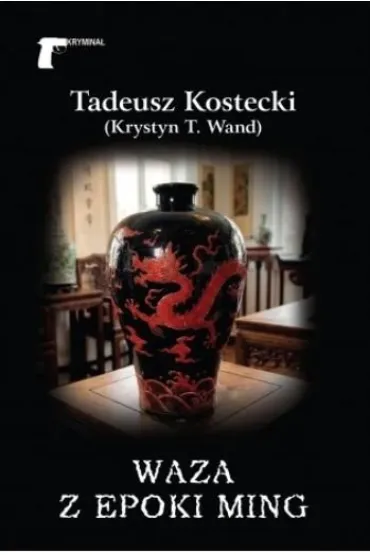Waza z epoki Ming - Tadeusz Kostecki (Krystyn T. Wand)