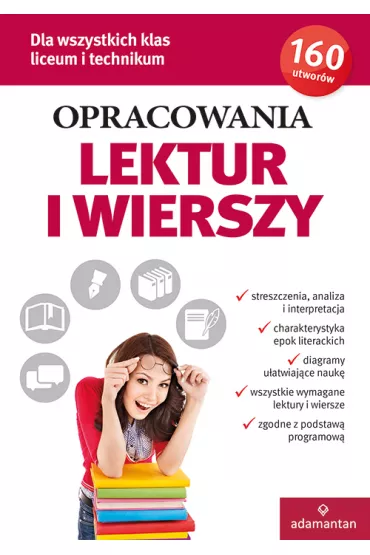 Opracowania lektur i wierszy. Dla wszystkich klas liceum i technikum