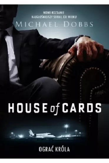 House of Cards. Ogra� kr�la - Michael Dobbs