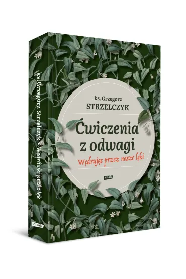 �wiczenia z odwagi. W�druj�c przez nasze l�ki - Grzegorz Strzelczyk