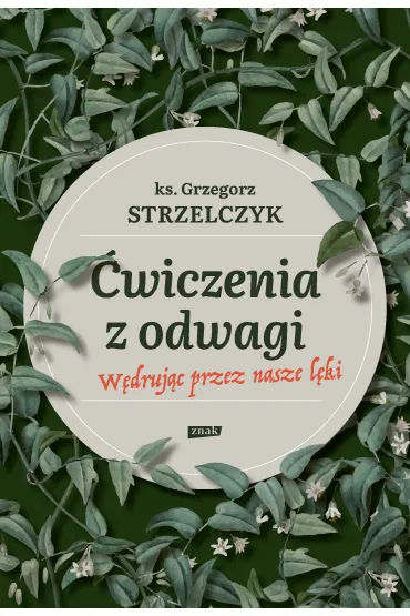 �wiczenia z odwagi. W�druj�c przez nasze l�ki - Grzegorz Strzelczyk