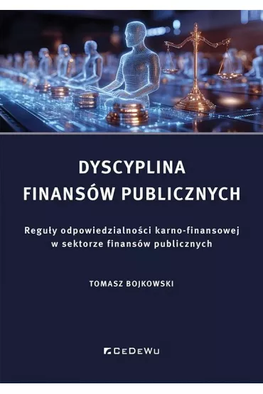 Dyscyplina finans�w publicznych. Regu�y odpowiedzi - Tomasz Bojkowski