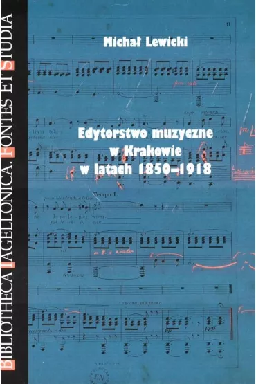 Edytorstwo muzyczne w Krakowie w latach 1850-1918 - Micha� Lewicki