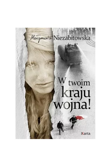 W twoim kraju wojna! - Ma�gorzata Niezabitowska