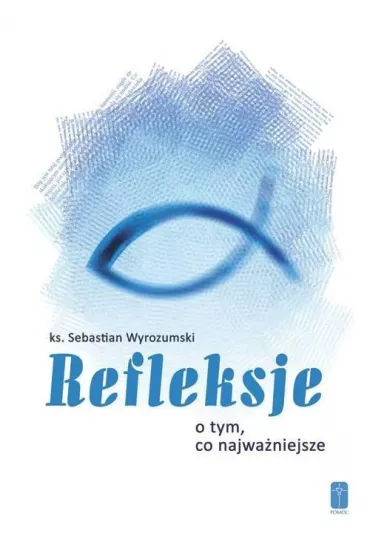 Refleksje o tym, co najwa�niejsze - Sebastian  Ks Wyrozumski