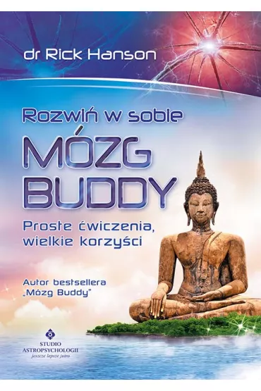 Rozwi� w sobie m�zg Buddy. Proste �wiczenia, wielkie korzy�ci - Rick Hanson