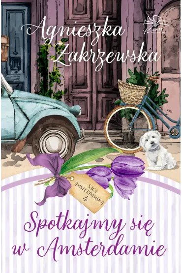 Spotkajmy si� w Amsterdamie. Saga amsterdamska. Tom 4 - Agnieszka Zakrzewska