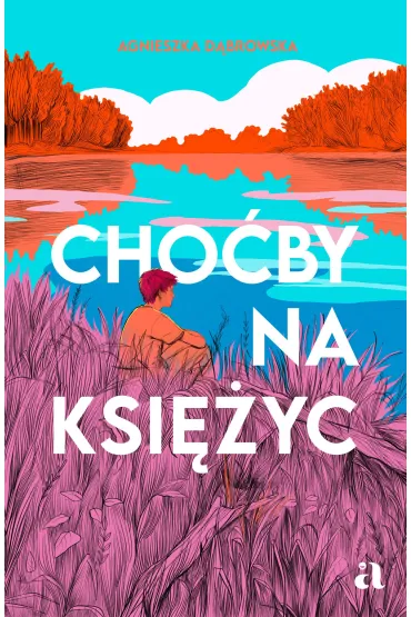 Cho�by na ksi�yc - Agnieszka D�browska