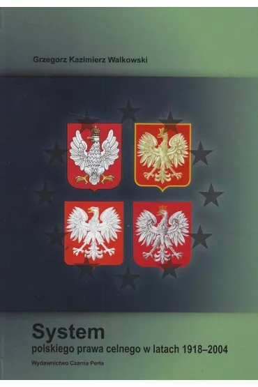 System polskiego prawa celnego w latach 1918 - 2004 - Grzegorz Kazimierz  Walkowski