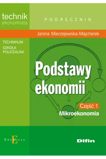 Podstawy ekonomii. Cz�� 1. Mikroekonomia - Janina Mierzejewska-Majcherek