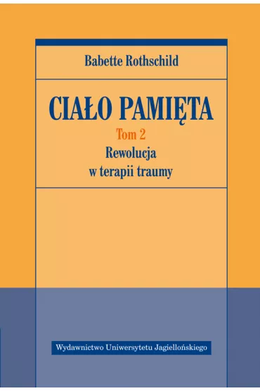 Rewolucja w terapii traumy. Cia�o pami�ta. Tom 2 - Babette Rothschild
