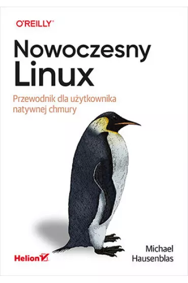 Nowoczesny Linux. Przewodnik dla u�ytkownika natywnej chmury - Michael Hausenblas