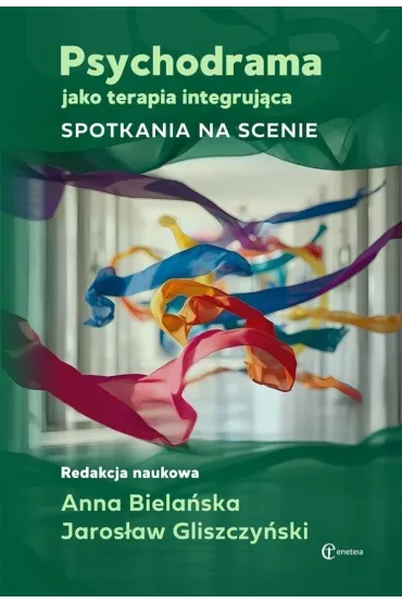 Psychodrama jako terapia integruj�ca - Anna  Biela�ska, Jaros�aw  Gliszczy�ski