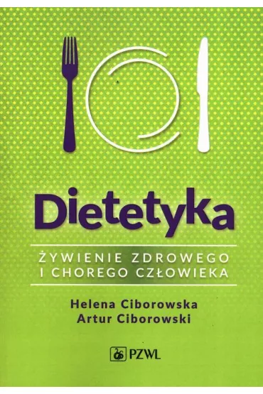 eBook Dietetyka. �ywienie zdrowego i chorego cz�owieka mobi epub - Helena Ciborowska, Artur  Ciborowski