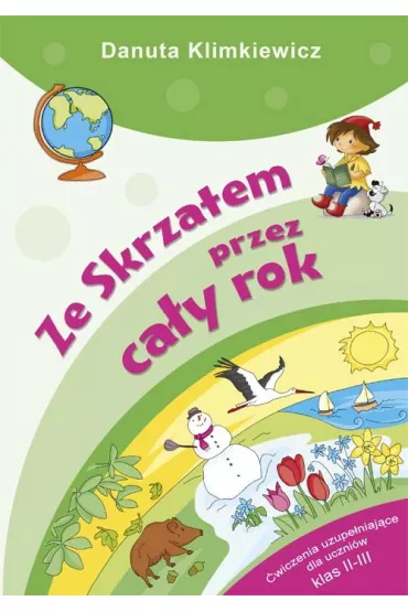 Ze Skrzatem przez ca�y rok. �wiczenia uzupe�niaj�ce dla uczni�w klas II-III - Danuta Klimkiewicz